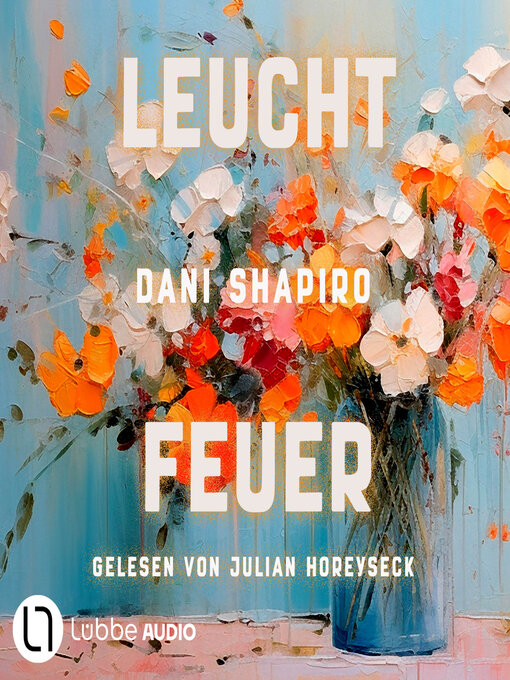 Title details for Leuchtfeuer (Ungekürzt) by Dani Shapiro - Wait list